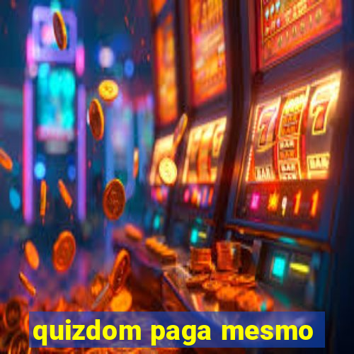 quizdom paga mesmo